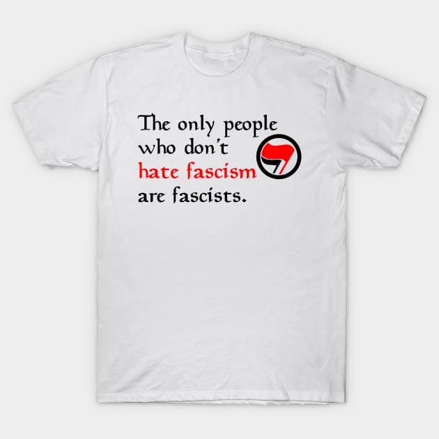 Hate Fascism T-Shirt by MoxieSTL